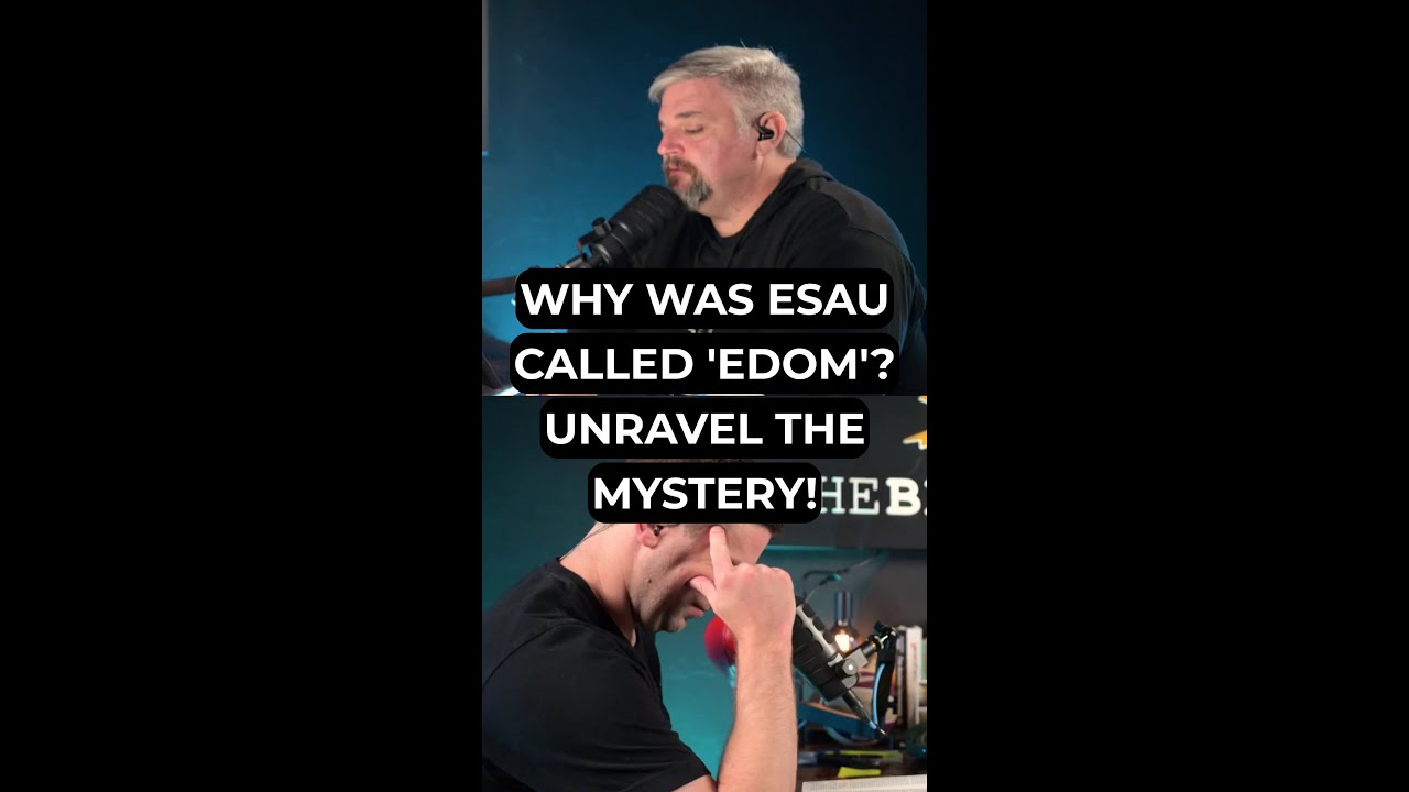 Why Was Esau Called 'Edom'? Unravel the Mystery!