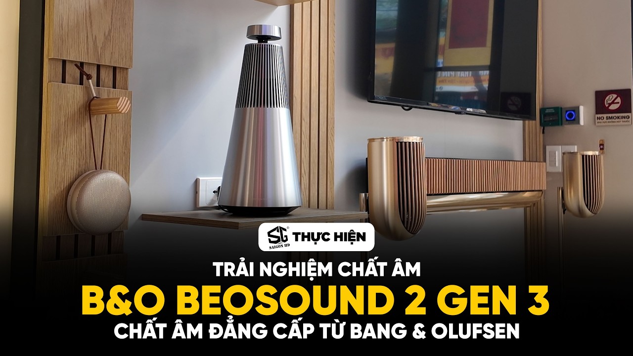 Trải nghiệm B&O Beosound 2 Gen 3 – Chất âm đẳng cấp từ Bang & Olufsen | SAIGON HD