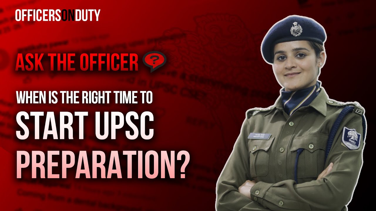 When Is The Right Time To Start UPSC Preparation? | Ask The Officer | IPS Dr. Navjot Simi 2017