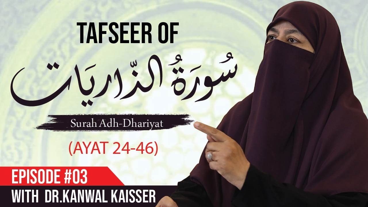 Tafseer of Surah Adh-Dhariyat (Ayat 24–46) | Episode 03 | Dr. Kanwal Kaisser