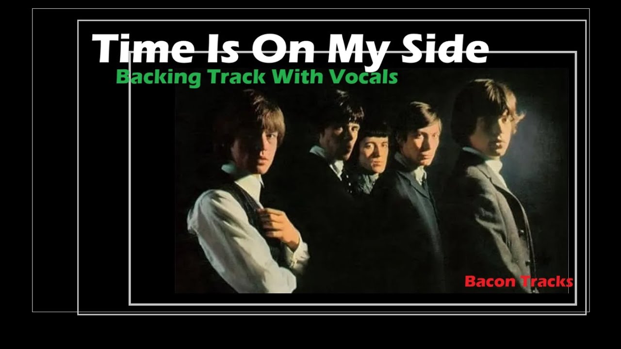 Time Is On My Side - The Rolling Stones - Backing Track With Vocals -  To Study For Free