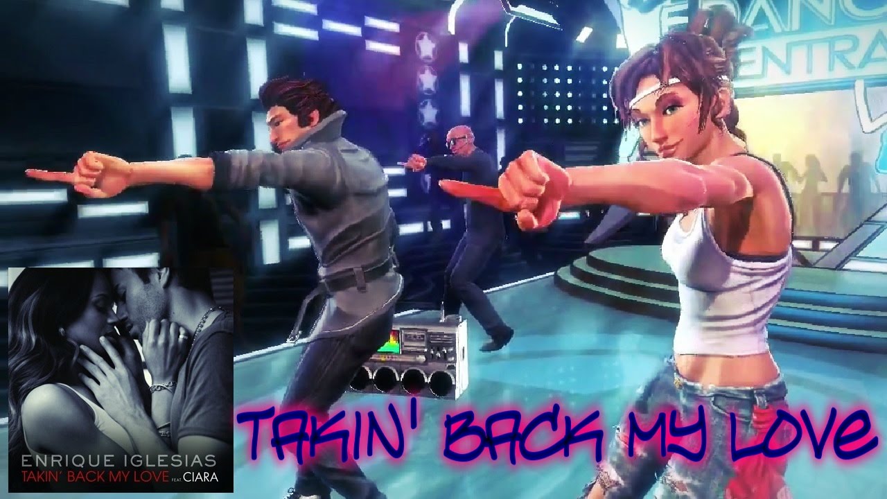 Dance Central Fanmade ''Takin' Back My Love'' By Enrique Iglesias Ft Ciara