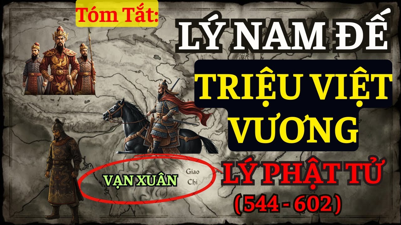 Lý Nam Đế – Triệu Việt Vương – Dạ Trạch: Chiến thắng và hồi kết của Vạn Xuân (544–602)