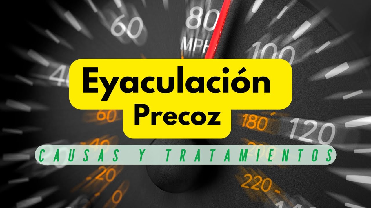 Eyaculación precoz - causas y tratamientos