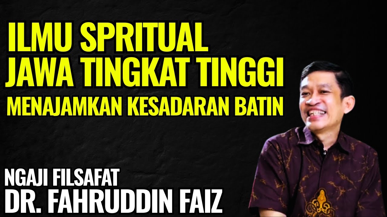 Ilmu Spiritual Jawa Tingkat Tinggi Menajamkan Kesadaran Batin | Ngaji Filsafat - Dr. Fahruddin Faiz