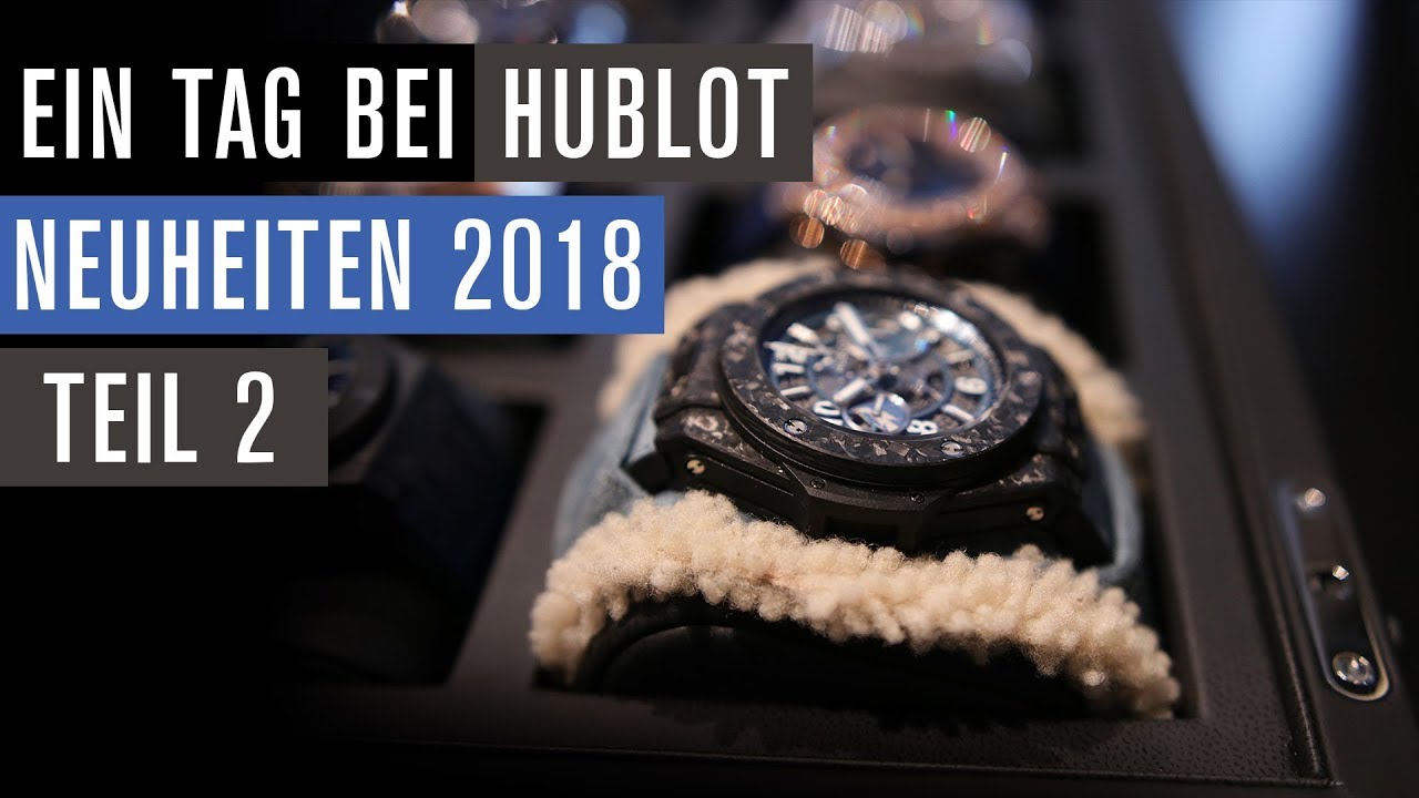 Ein Tag bei Hublot: Neuheiten 2018 | TEIL #2