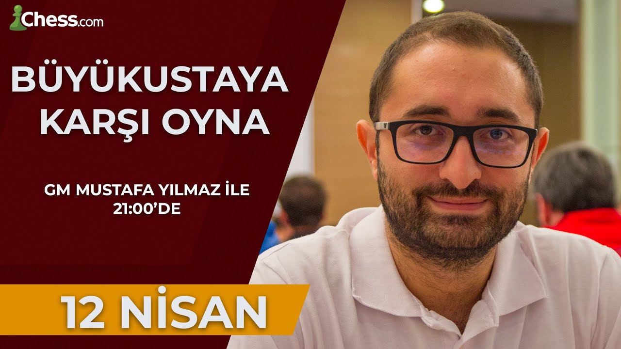 Büyükustaya Karşı Oyna! | GM Mustafa Yılmaz | 12 Nisan 2022