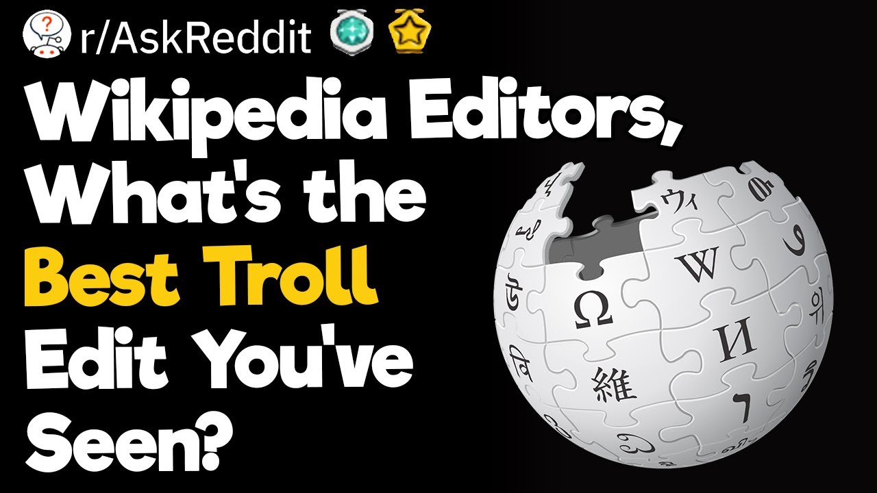 Wikipedia Editors, What's The Best Troll Edit You've Seen?