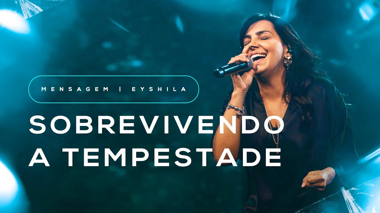 SOBREVIVENDO A TEMPESTADE | MENSAGEM | EYSHILA