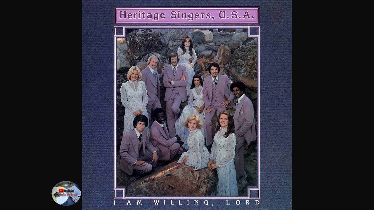 The Heritage Singers - I Am Willing Lord (1977)