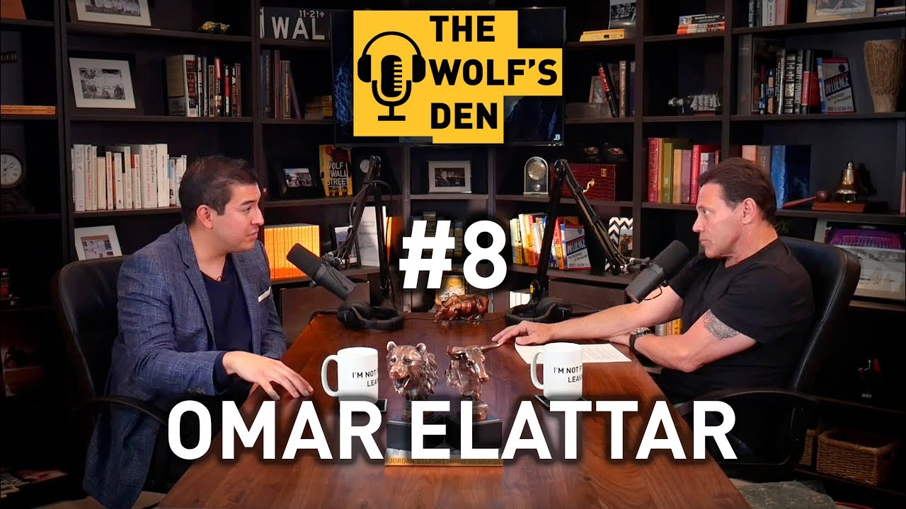 From DEPRESSION To $10 Billion Interviews: Jordan Belfort Wolf’s Den Podcast #8 w/ Omar Ellattar