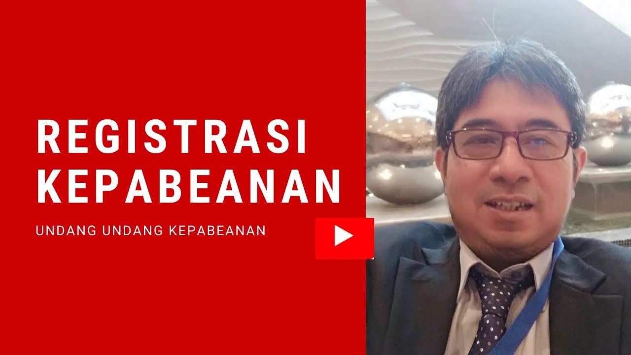 Undang undang Kepabeanan - Registrasi Kepabeanan - Akses Kepabeanan