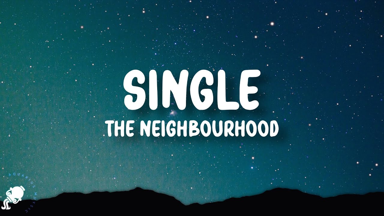 The Neighbourhood - Single (Lyrics)