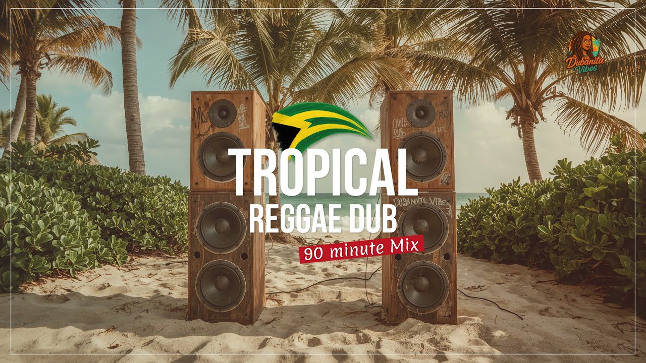Tropical Reggae Dub Journey 🌴 90 Min Chill Mix for Deep Relaxation & Island Vibes