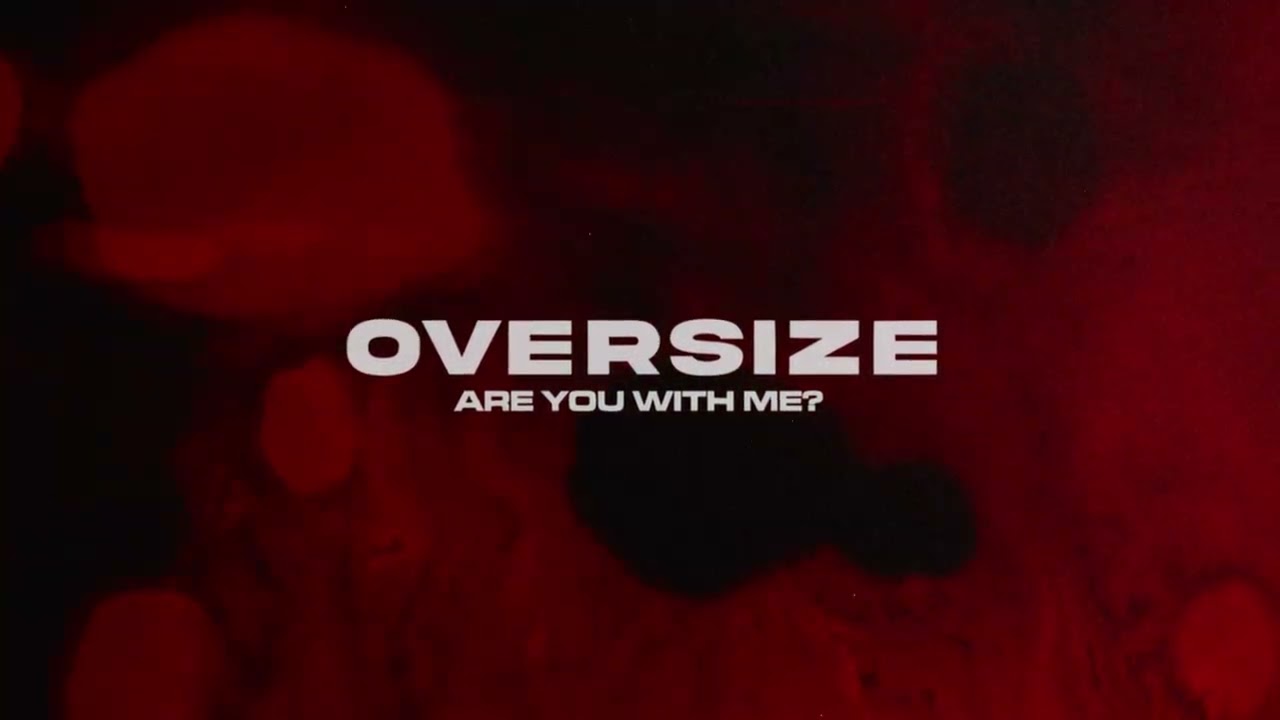 OVERSIZE - Are You With Me? (Visualiser)