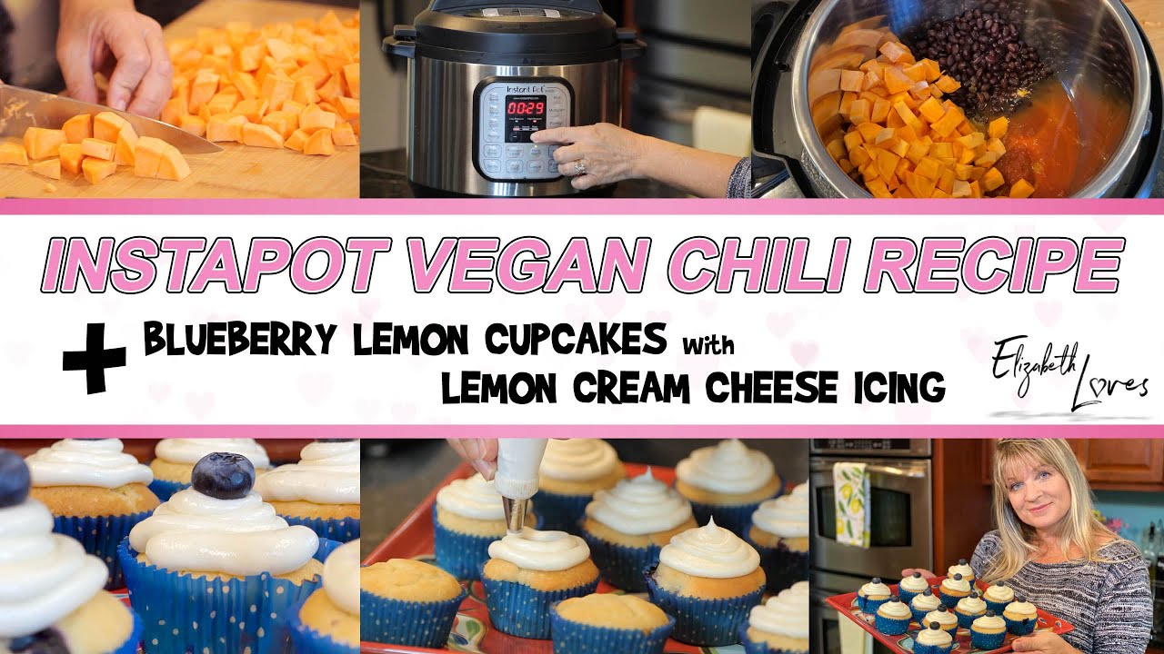 INSTAPOT VEGAN CHILI  and HOMEMADE BLUEBERRY LEMON CUPCAKES with LEMON CREAM CHEESE ICING