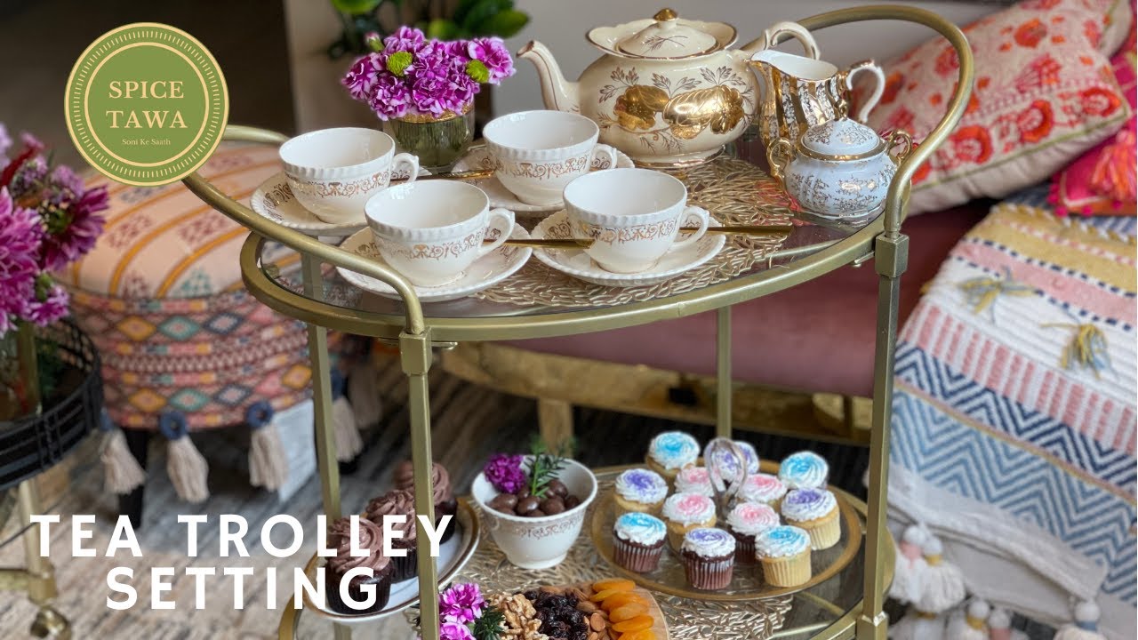 How to Serve Tea | Tea Trolley Setup | Tea Cart Snacks/Tea Time  ideas🌸rishtey wali trolley