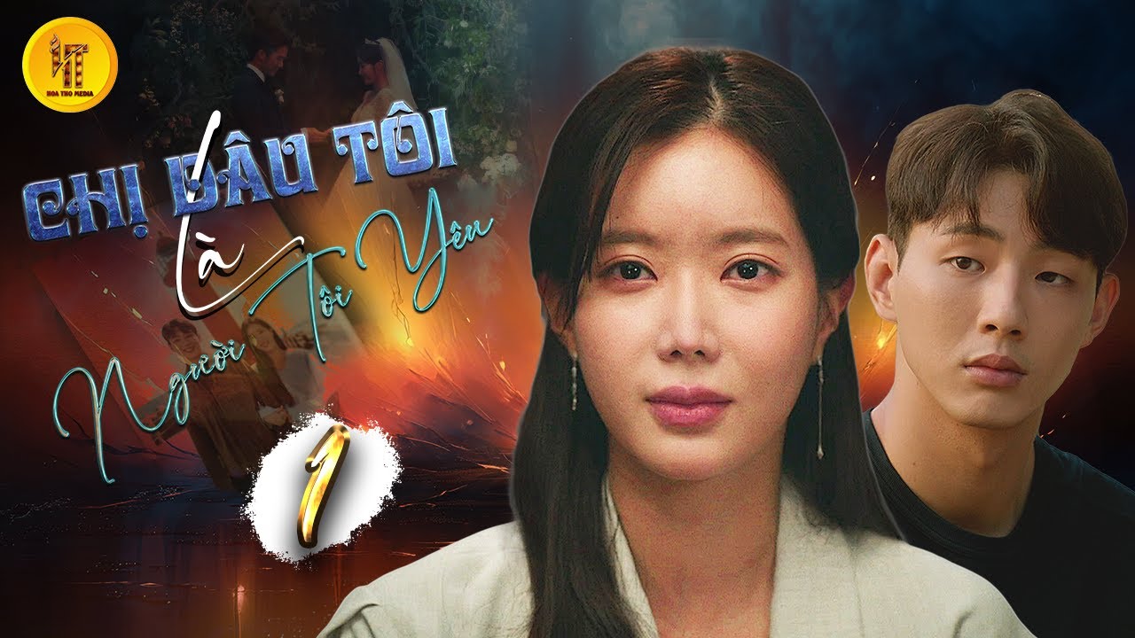 [Lồng Tiếng] CHỊ DÂU TÔI LÀ NGƯỜI TÔI YÊU - Tập 1 | Phim Tình Cảm Tâm Lý  Hàn Quốc | Phim Hay 2025