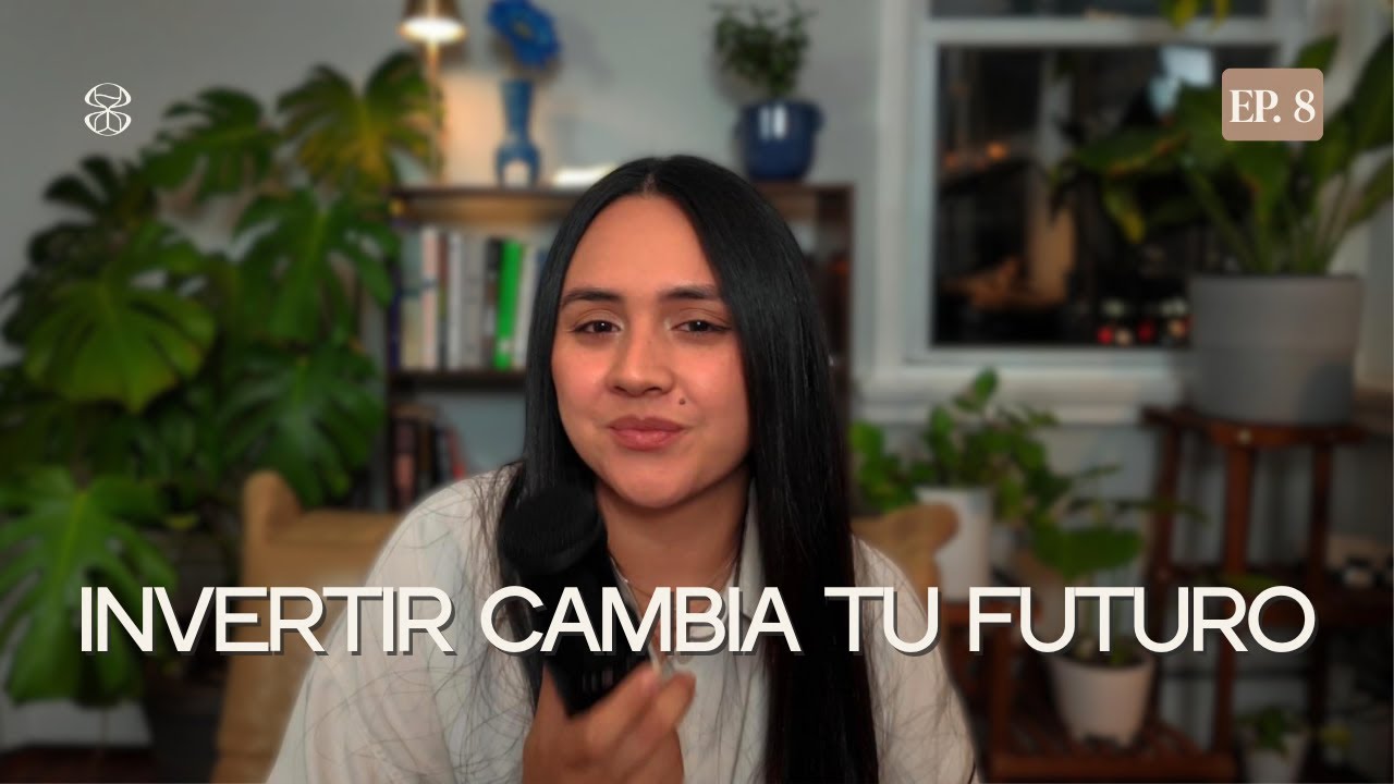Cómo empezar a invertir desde cero y hacer que tu dinero trabaje por ti | Ep. 8