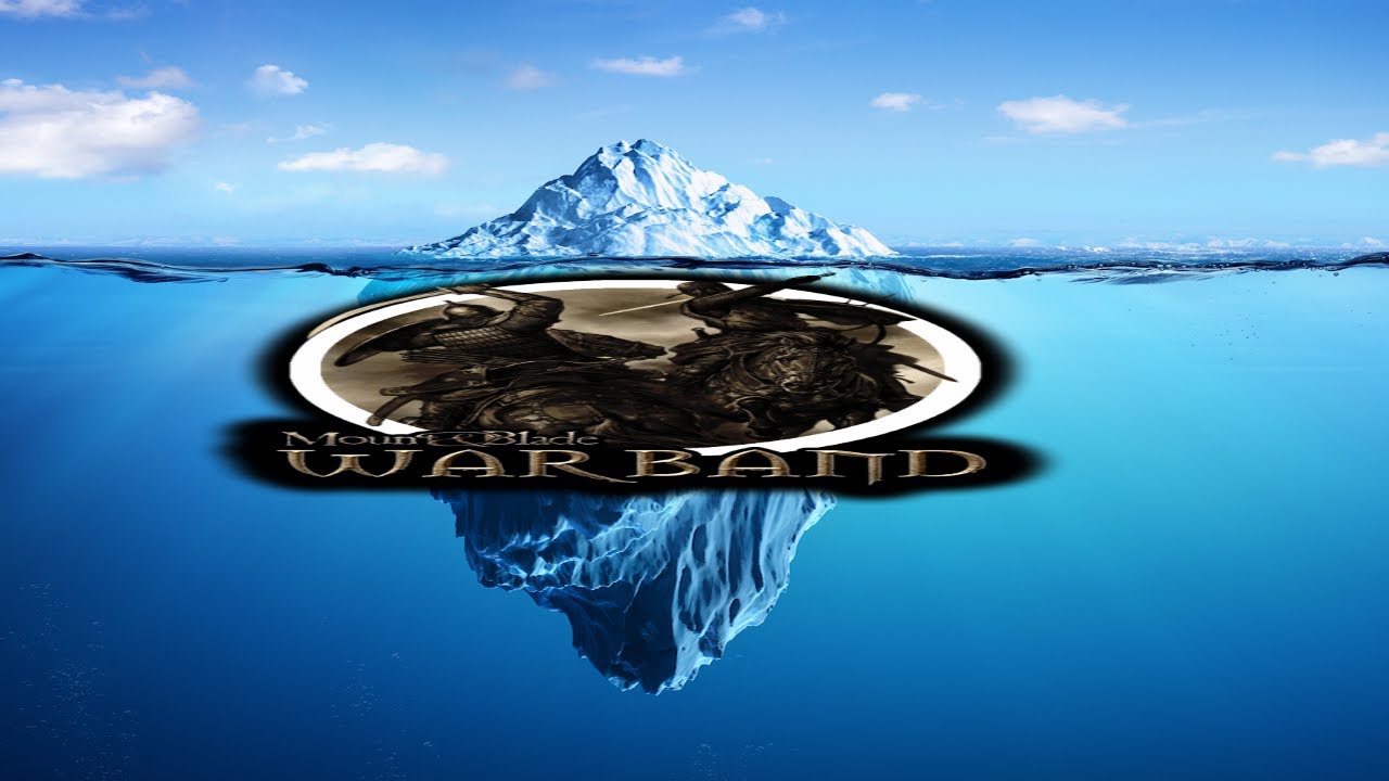 Mount&Blade Warband Iceberg Explained