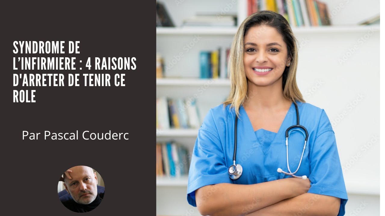 SYNDROME DE L’INFIRMIERE : 4 RAISONS D'ARRETER DE TENIR CE ROLE