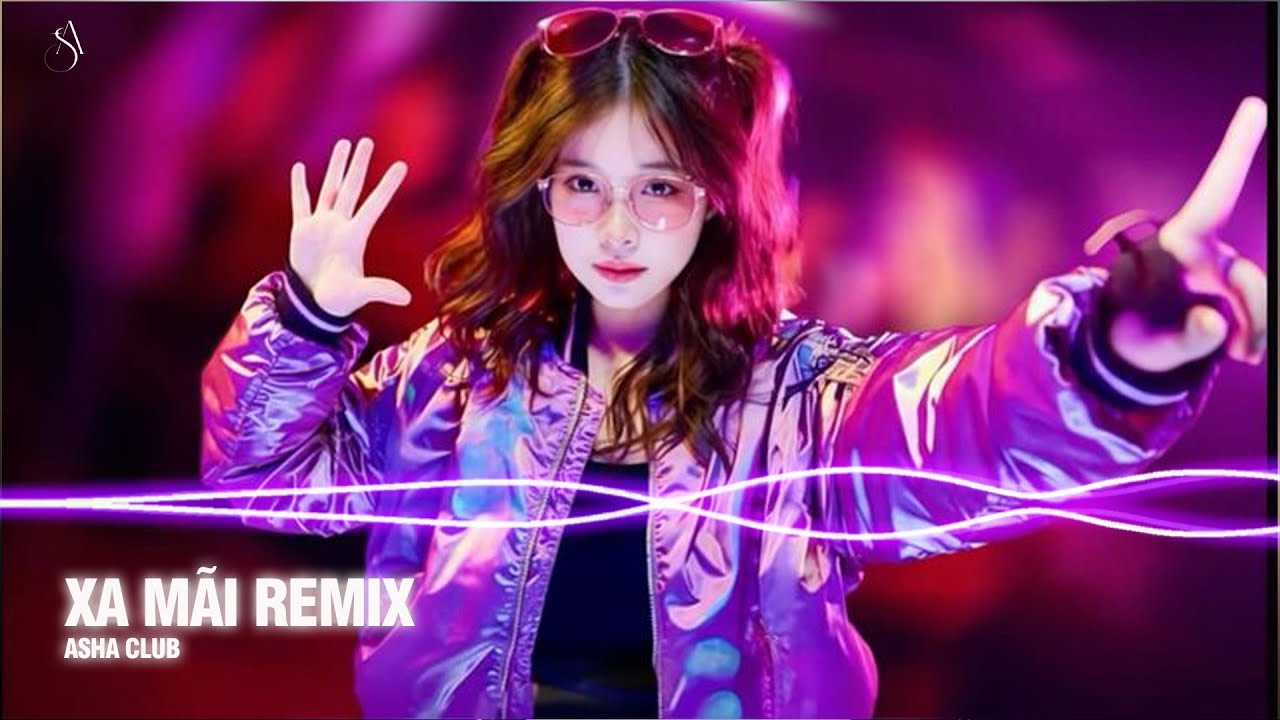 Xa Mãi (Asha Remix) | Nhạc Trẻ Remix Căng Cực Hot TikTok Hay Nhất 2026 | Nhạc Hot Tiktok