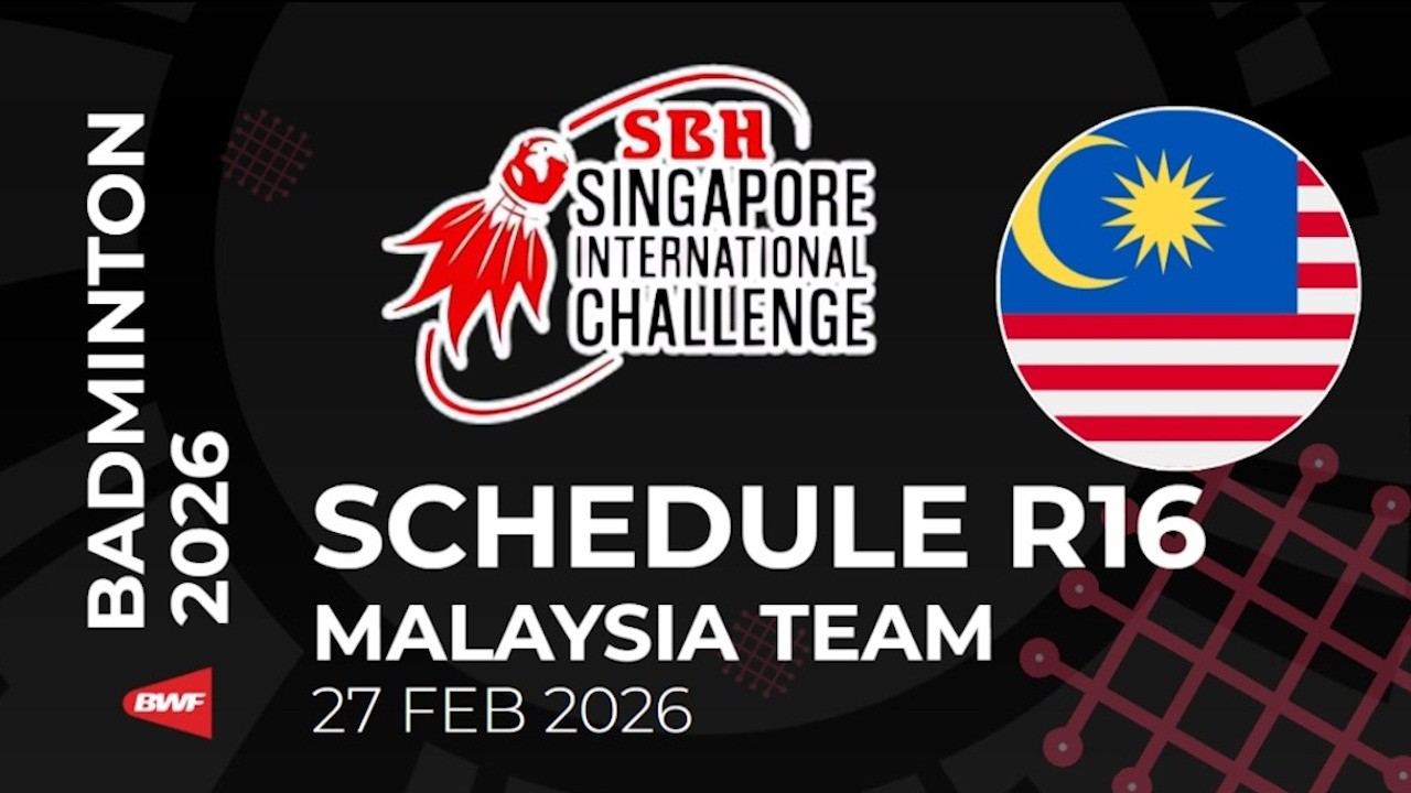 SCHEDULE ROUND 16 BWF SBH SINGAPORE IC 2026 - MALAYSIA TEAM - ALL COURT #BWFINTERNATIONALCHALLANGE