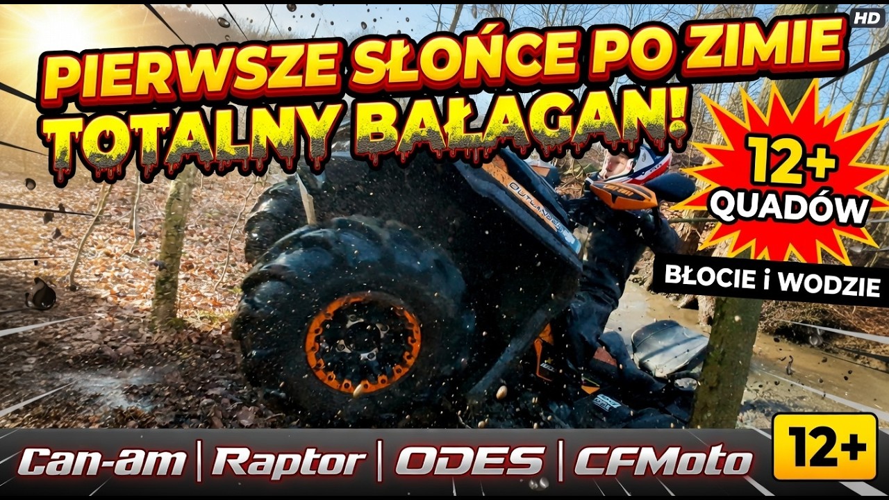 PIERWSZE SŁOŃCE PO ZIMIE=TOTALNY BAŁAGAN!  12+ QUAD&Oacute;W w BŁOCIE i WODZIE&ndash;Can-Am, Raptor, ODES, CFMoto
