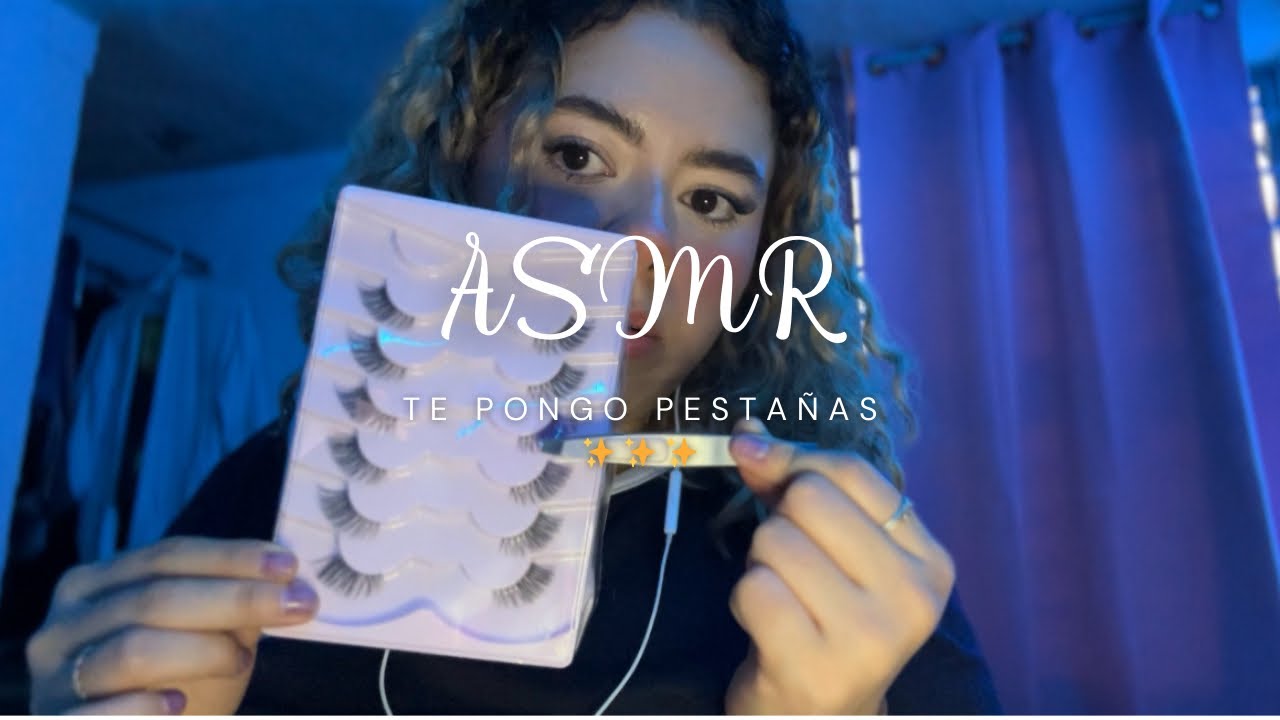 ASMR RELAJANTE / TE PONGO PESTAÑAS