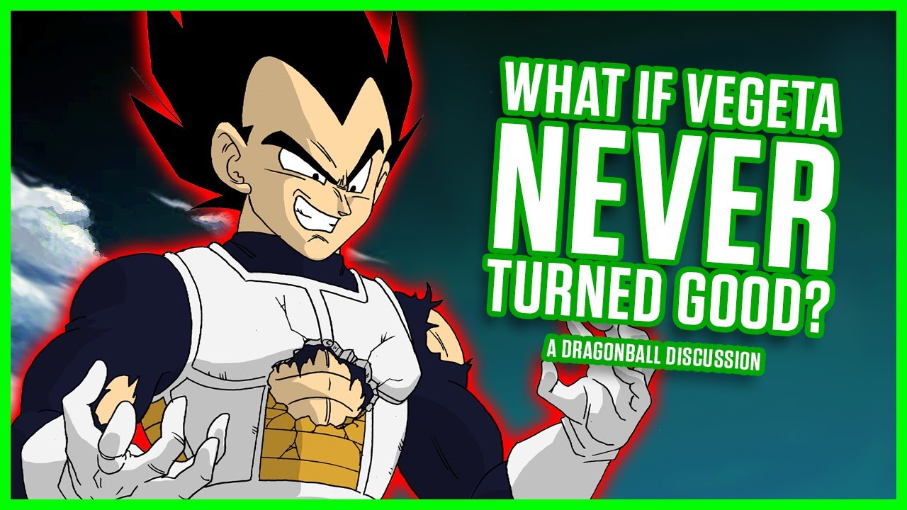 WHAT IF Vegeta Never Turned Good?