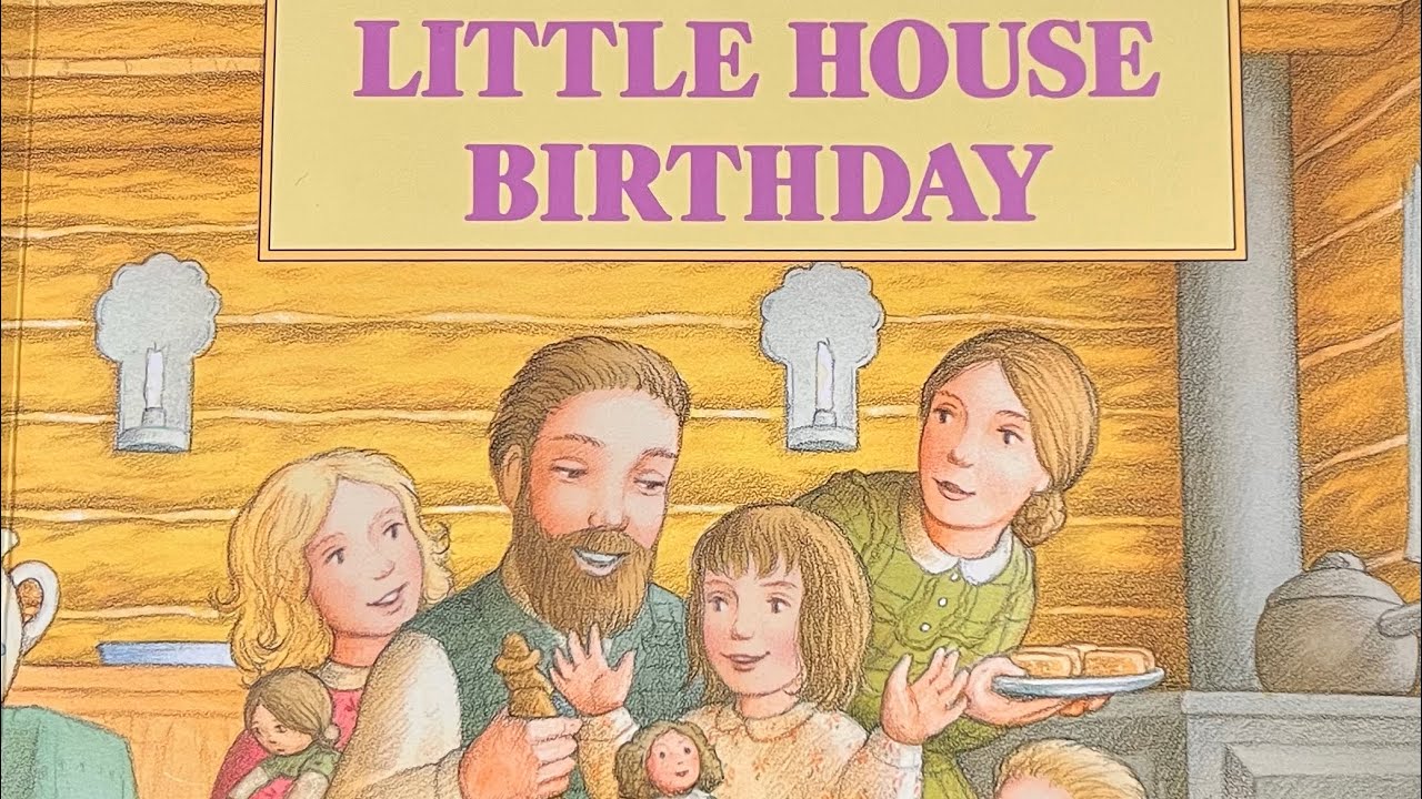 A Little House Birthday, by Laura Ingalls (read aloud) 