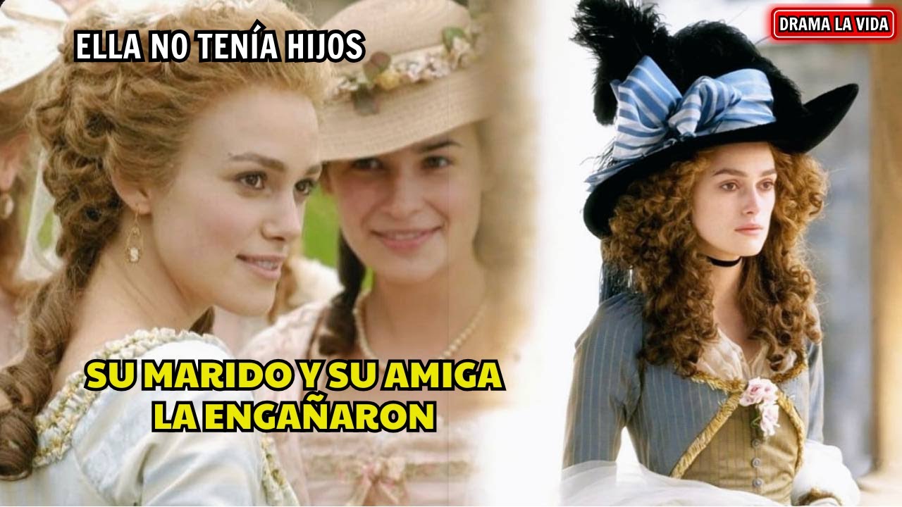 Su marido y su amiga la engañaron porque no tenía hijos | Resumen: La duquesa (2008)