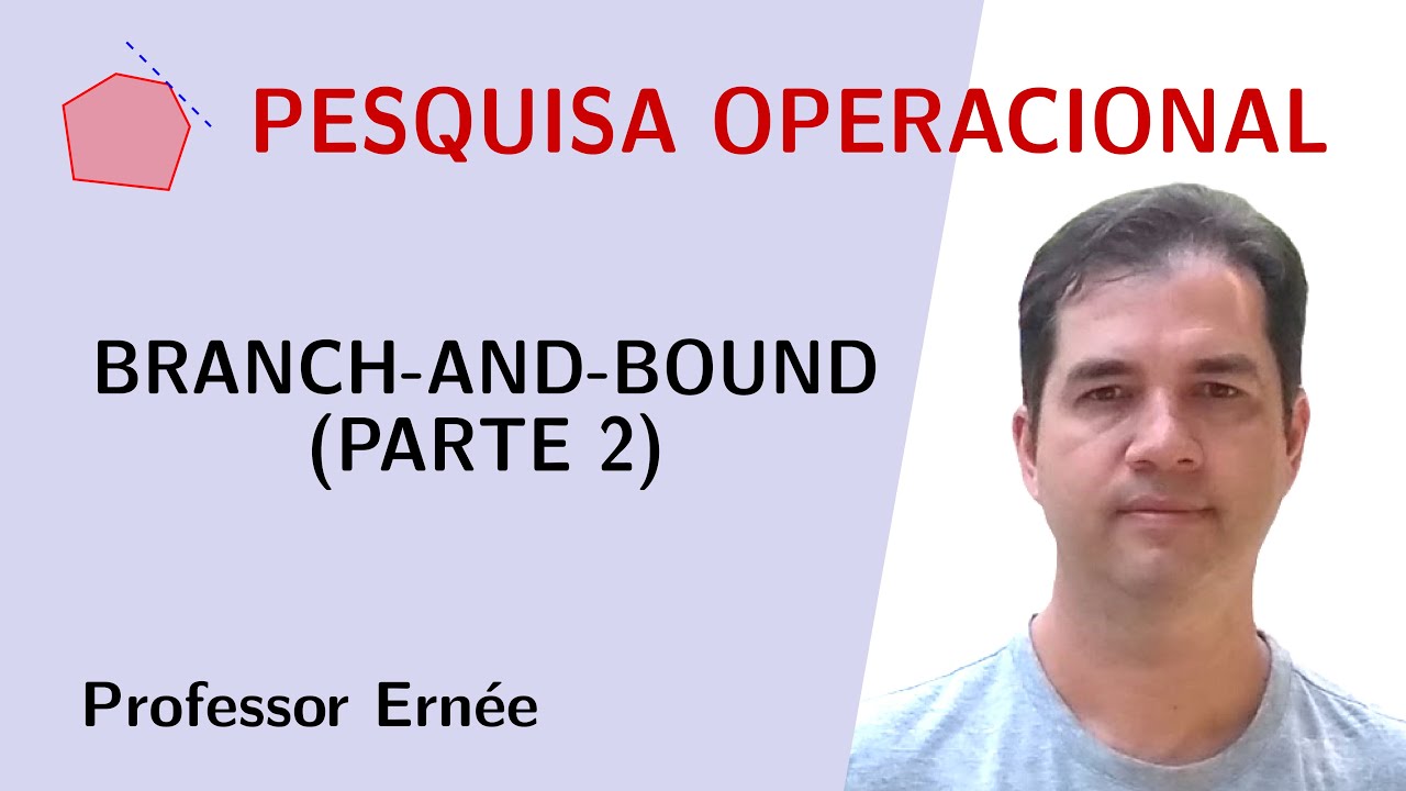 BRANCH-AND-BOUND (PARTE 2) - PESQUISA OPERACIONAL