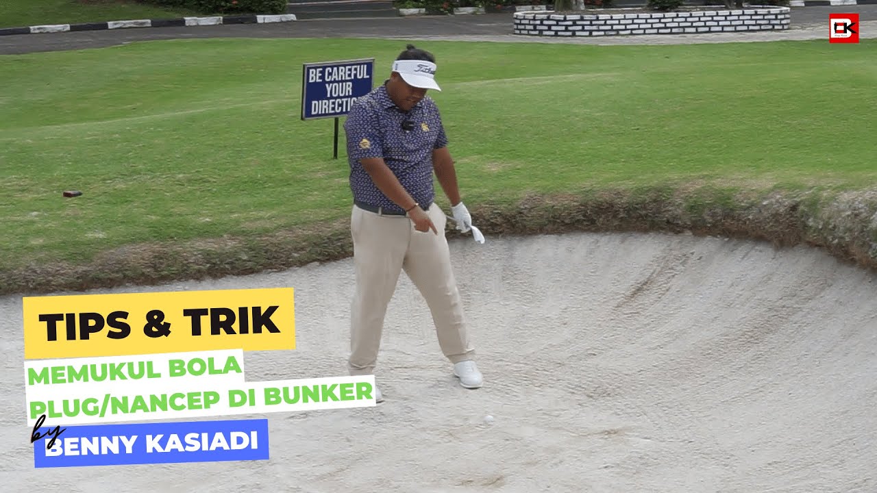 Tips & Trik Memukul Bola Plug/Nancep di Bunker by Benny Kasiadi