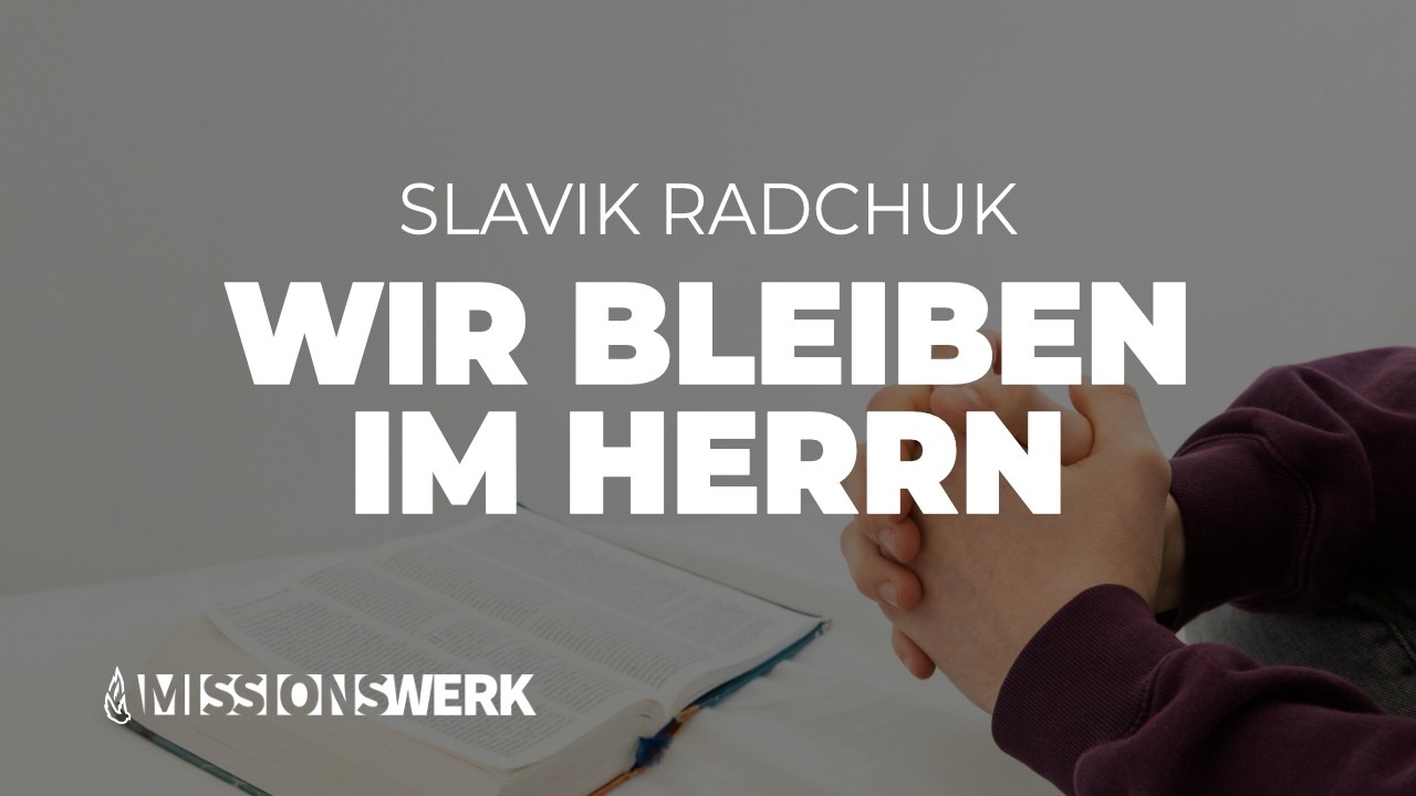 Wir bleiben im Herrn | Slavik Radchuk