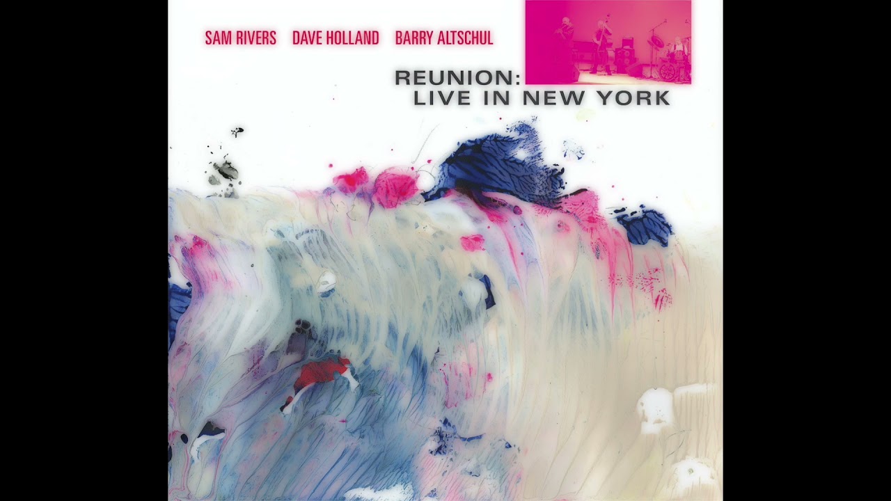 Sam Rivers • Dave Holland • Barry Altschul | Song: Part 3 • First Set | Live in NY | 2007