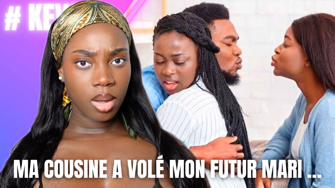 STORYTIME : MA COUSINE A VOLÉ MON FUTUR MARI … #kevs 