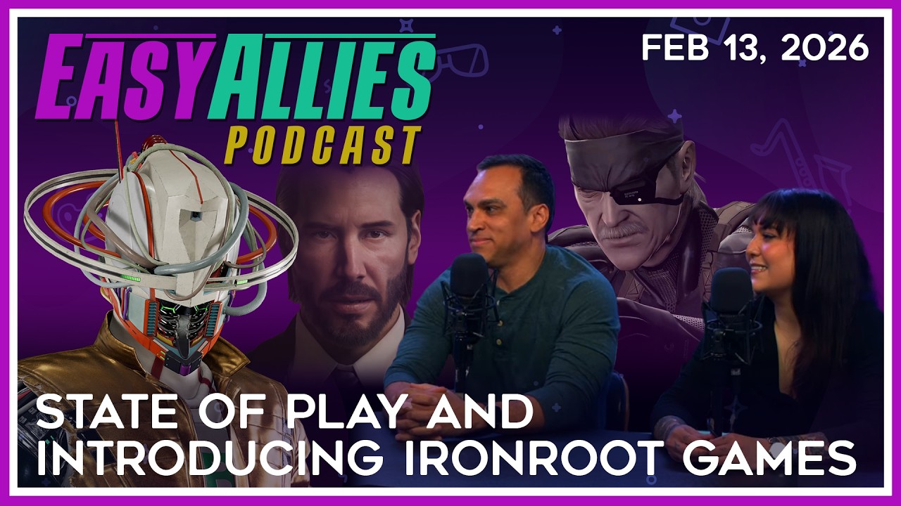 State of Play and Introducing Ironroot Games - Easy Allies Podcast - February 13th, 2026