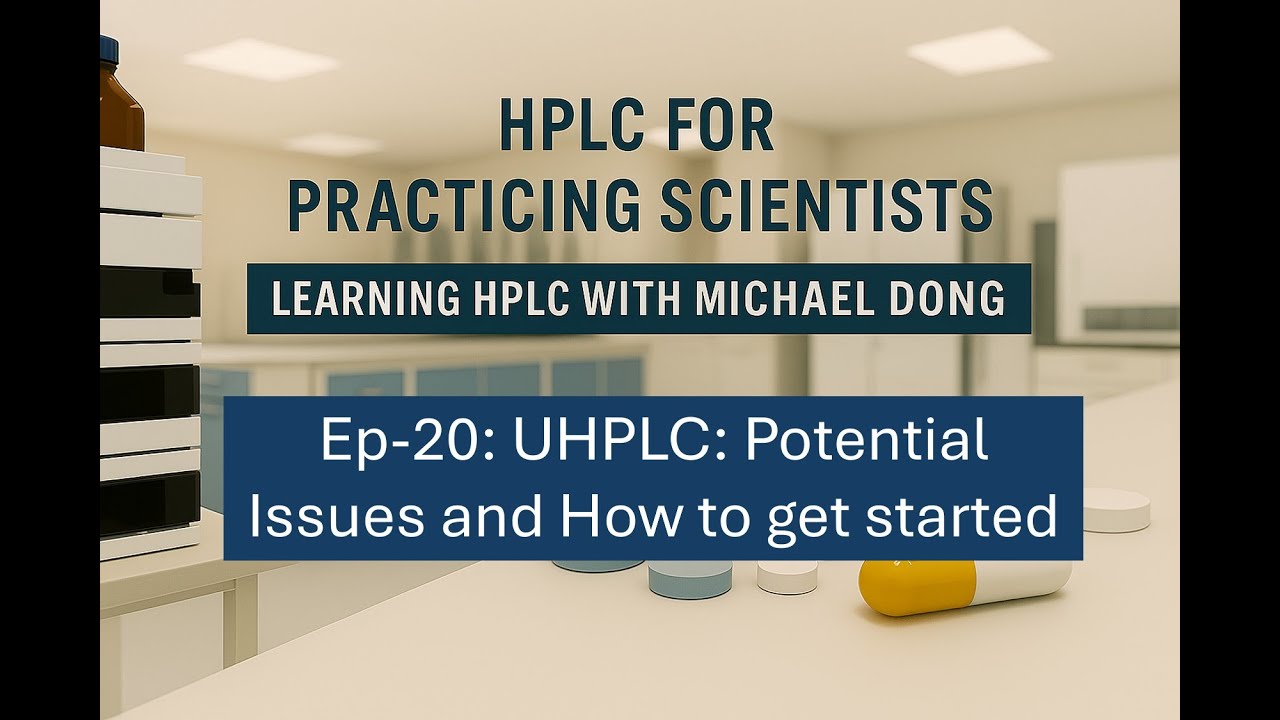 25. EP-20:  UHPLC2: Potential Issues and How to get started