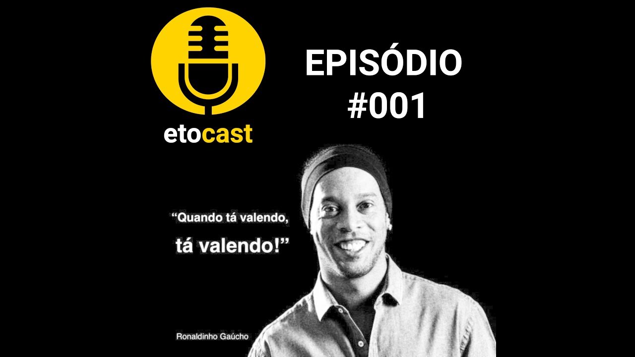 etocast - Epis&oacute;dio #001 Quando t&aacute; valendo, t&aacute; valendo!