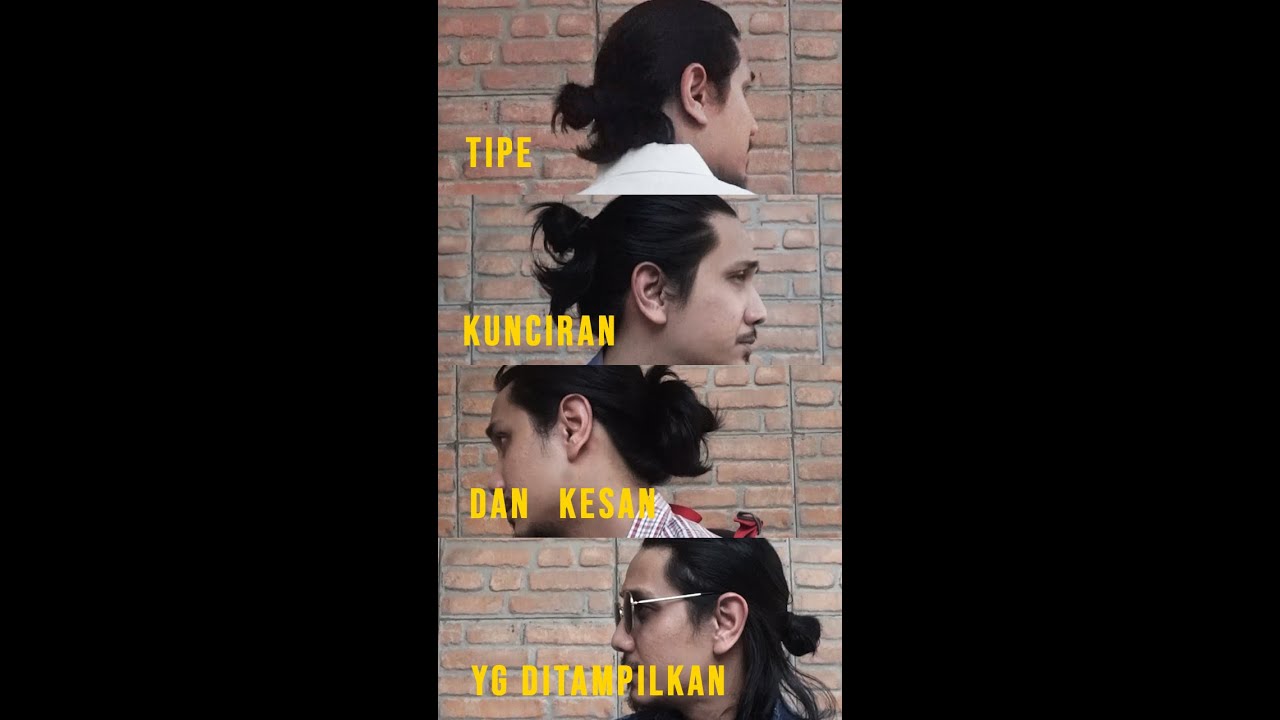Tipe Kunciran Gondrong dan Kesan yang Ditampilkan!! Must See!