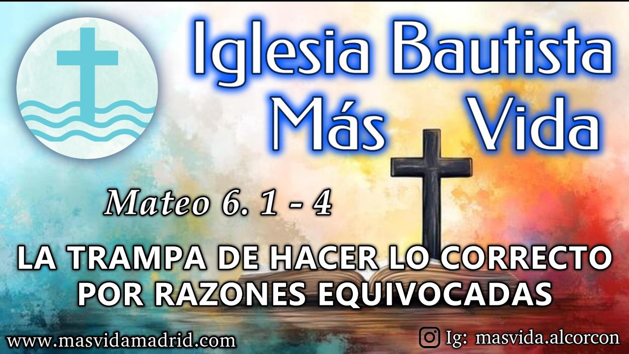 La trampa de hacer lo correcto por razones equivocadas - Mateo 6. 1-4  | Jesús Roa