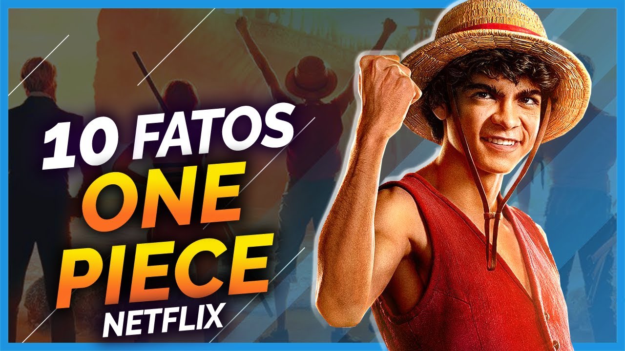 10 FATOS SOBRE A SÉRIE DE ONE PIECE DA NETFLIX