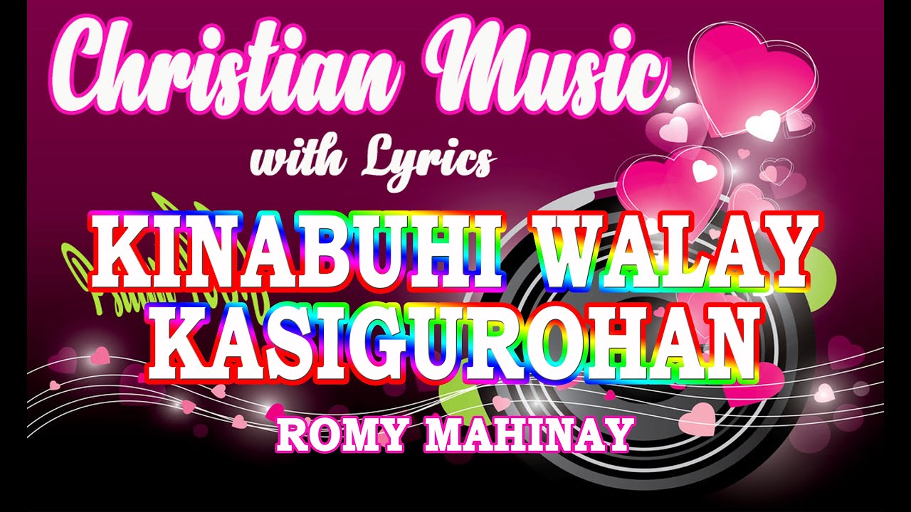 Kinabuhi walay kasigurohan   R  Mahinay LYRICS