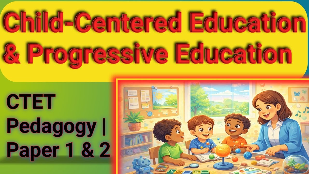 Child-Centered and Progressive Education | CTET Pedagogy | John Dewey