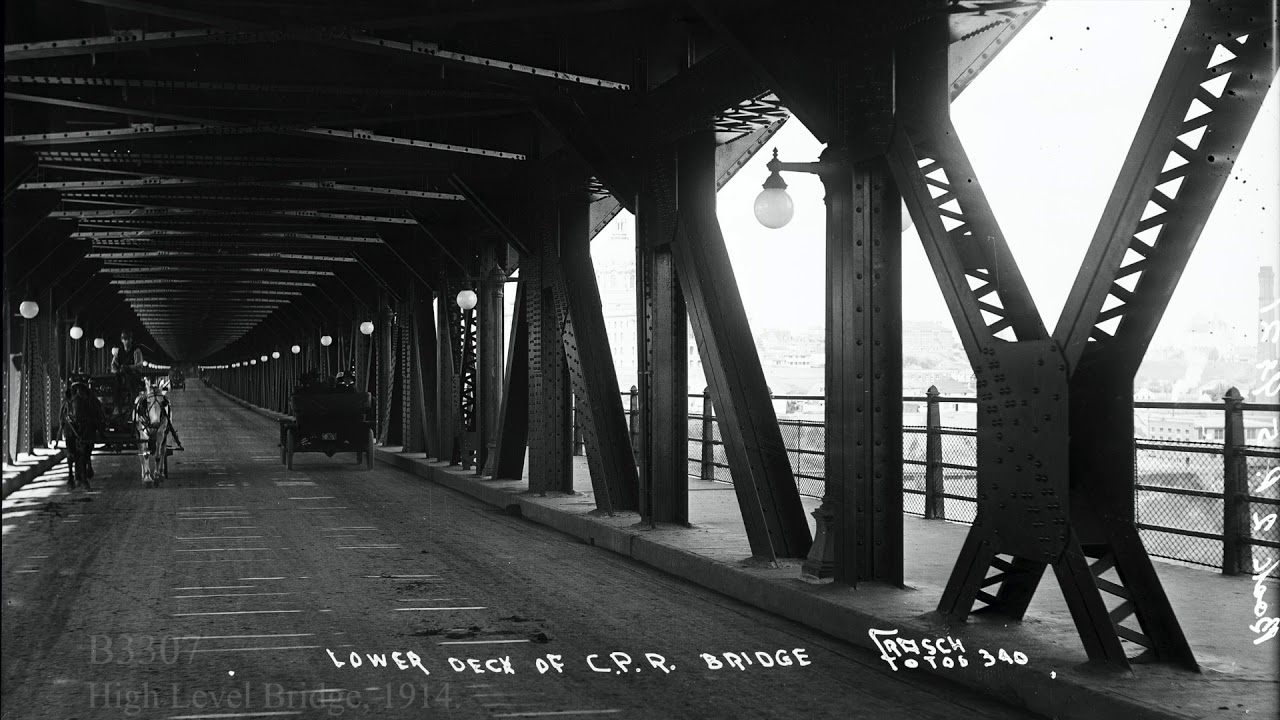 Spanning a Century: Edmonton’s High Level Bridge through Photographs