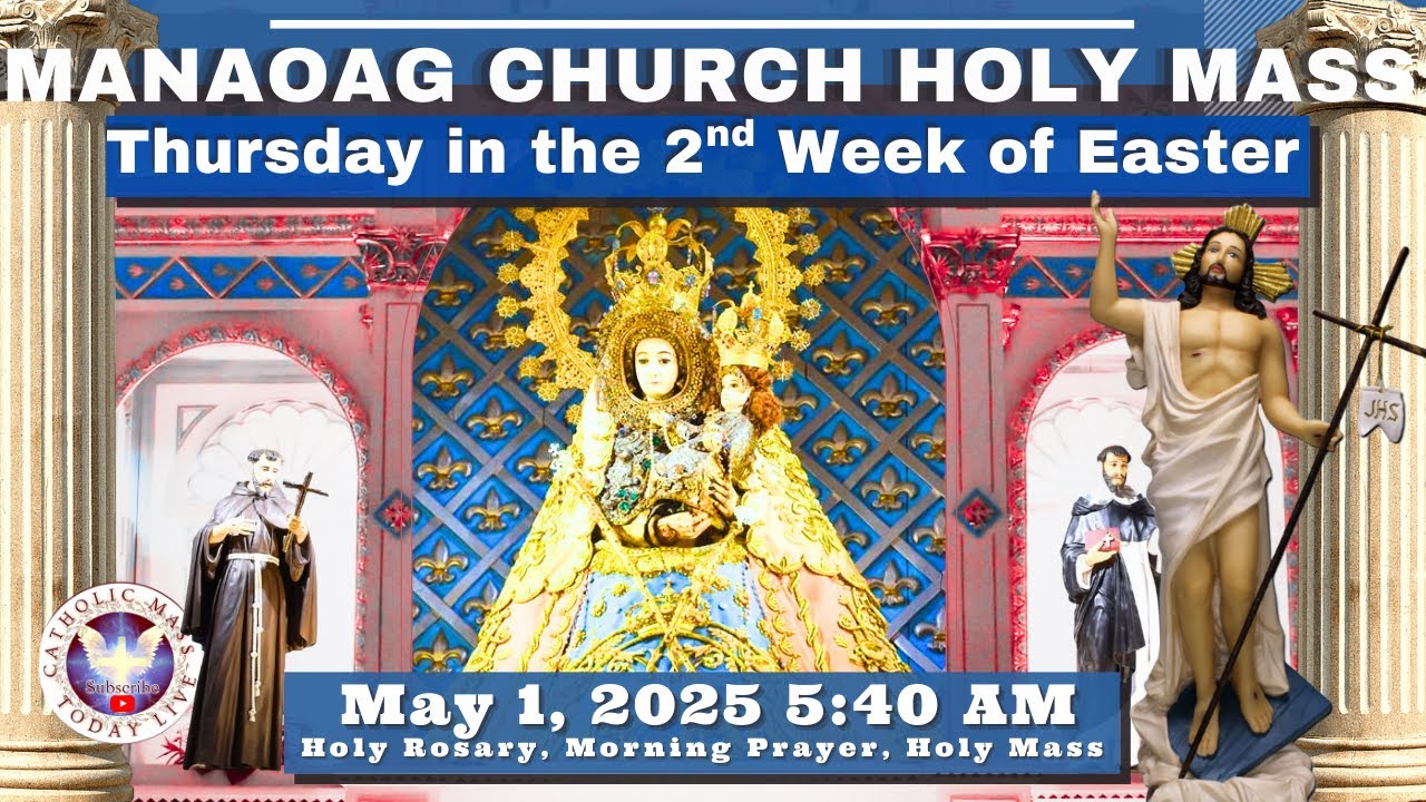 CATHOLIC MASS  OUR LADY OF MANAOAG CHURCH LIVE MASS TODAY May 1, 2025  5:40a.m. Holy Rosary