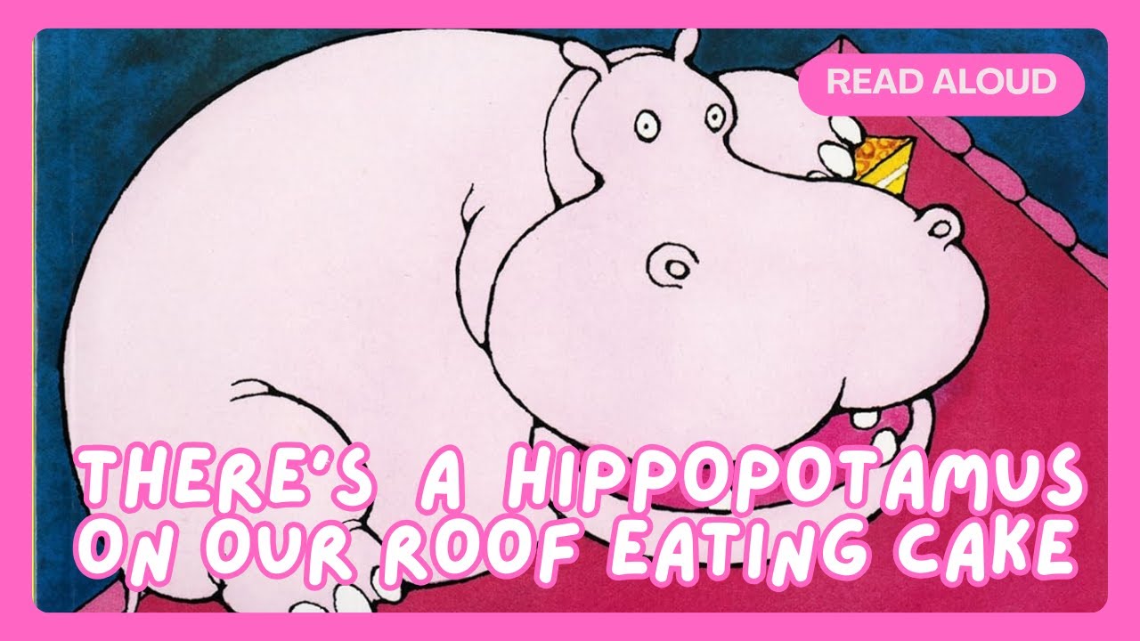 🦛 There’s a Hippopotamus on Our Roof Eating Cake | Read Aloud for Kids | Storytime
