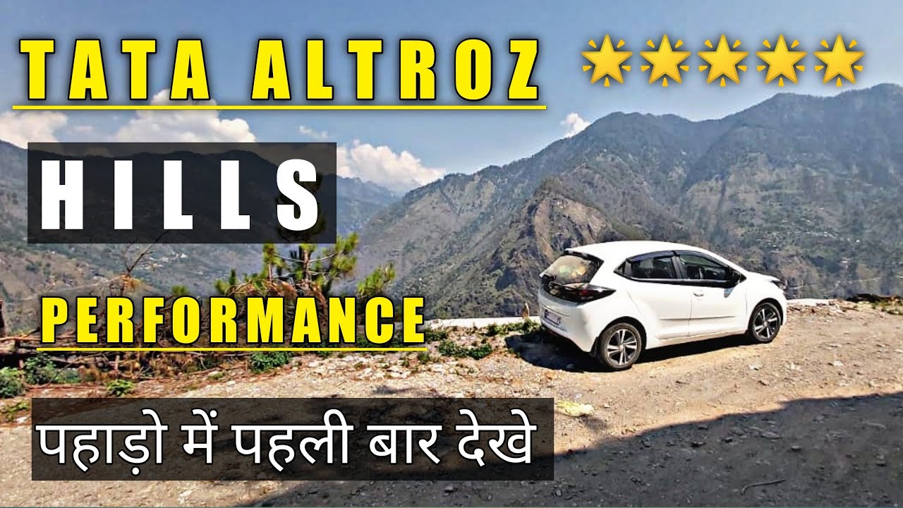 HILLS PERFORMANCE TATA ALTROZ | TATA ALTROZ FIRST TIME IN HILLS | ALTROZ 2020