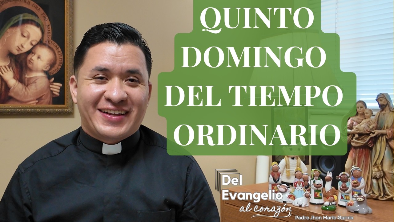 Quinto Domingo del Tiempo Ordinario | 8 de febrero 2026 | Padre Jhon Mario Garcia